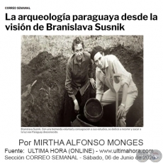 LA ARQUEOLOGÍA PARAGUAYA DESDE LA VISIÓN DE BRANISLAVA SUSNIK -  Por MIRTHA ALFONSO MONGES - Sábado, 06 de Junio de 2020